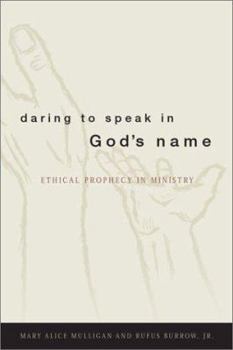 Paperback Daring to Speak in God's Name: Ethical Prophecy in Ministry Book