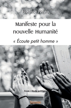 Paperback Manifeste pour la nouvelle Humanité: " Écoute petit homme " [French] Book