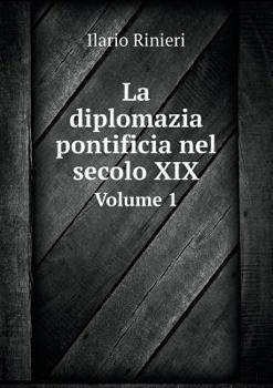Paperback La diplomazia pontificia nel secolo XIX Volume 1 [Italian] Book