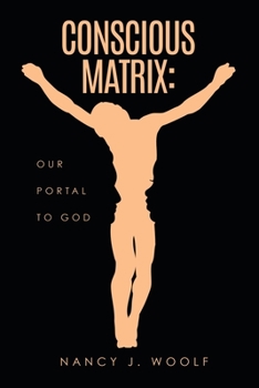 Paperback Conscious Matrix: Our Portal to God Book