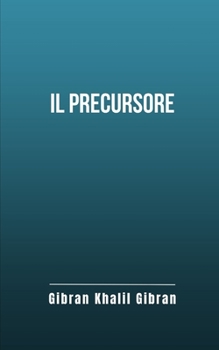 Paperback Il precursore: Un libro di auto-miglioramento di Gibr?n Khalil Gibr?n [Italian] Book