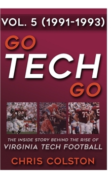 Paperback GO TECH GO Volume 5: The Inside Story Behind the Rise of Virginia Tech Football Book