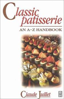 Hardcover Classic Patisserie: An A-Z Handbook Book