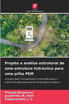 Projeto e análise estrutural de uma estrutura hidráulica para uma pilha PEM (Portuguese Edition)