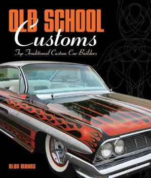 Hardcover Old School Customs: Top Traditional Custom Car Builders Book
