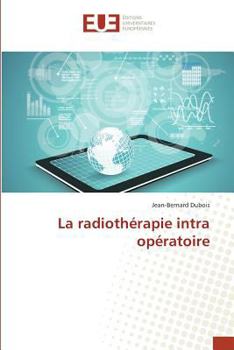 Paperback La Radiothérapie Intra Opératoire [French] Book