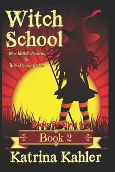 Paperback Books for Girls 9-12: WITCH SCHOOL - Book 2: Miss Moffat's Academy for Refined Young Witches Book