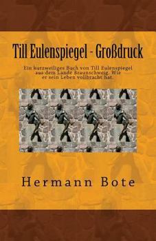 Paperback Till Eulenspiegel - Großdruck: Ein kurzweiliges Buch von Till Eulenspiegel aus dem Lande Braunschweig. Wie er sein Leben vollbracht hat. [German] Book