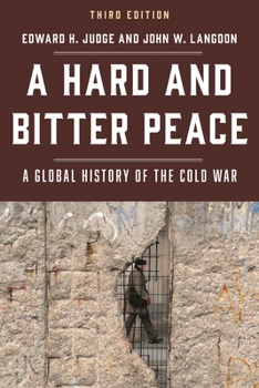 Hard and Bitter Peace, A: A Global History of the Cold War