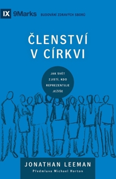 Paperback Church Membership / &#268;LENSTVÍ V CÍRKVI: How the World Knows Who Represents Jesus / JAK SV&#282;T ZJISTi, KDO REPREZETUJE JEZiSE [Czech] Book