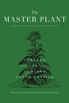 Paperback The Master Plant: Tobacco in Lowland South America Book