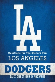 Paperback Los Angeles Dodgers Quiz Questions & Answers: Questions for The Diehard Fan: Basketball and Other Things Kids Book