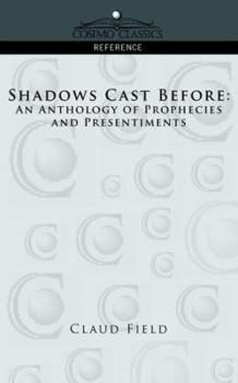 Paperback Shadows Cast Before: An Anthology of Prophecies and Presentiments Book