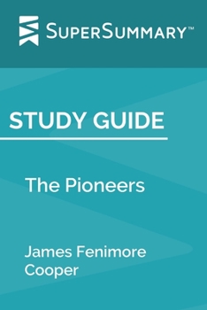 Paperback Study Guide: The Pioneers by James Fenimore Cooper (SuperSummary) Book
