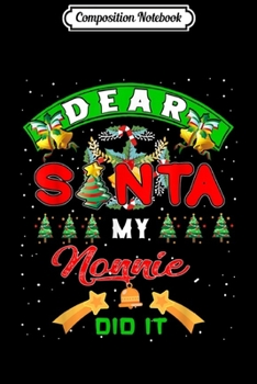 Paperback Composition Notebook: Dear Santa My Nonnie Did It Funny Christmas Gifts Journal/Notebook Blank Lined Ruled 6x9 100 Pages Book