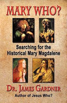 Paperback Mary Who? Searching for the Historical Mary Magdalene Book