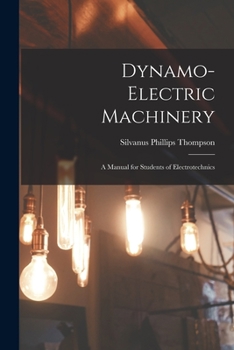 Paperback Dynamo-Electric Machinery; a Manual for Students of Electrotechnics Book