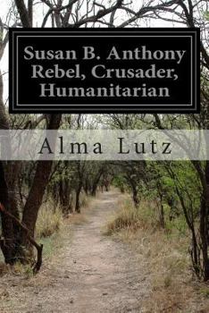 Paperback Susan B. Anthony Rebel, Crusader, Humanitarian Book