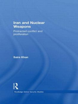 Hardcover Iran and Nuclear Weapons: Protracted Conflict and Proliferation Book