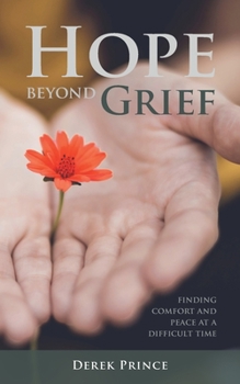 Paperback Hope Beyond Grief: Finding Comfort and Peace at a Difficult Time Book