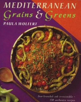Mediterranean Grains and Greens: A Book of Savory, Sun-Drenched Recipes