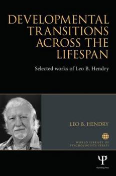 Hardcover Developmental Transitions Across the Lifespan: Selected Works of Leo B. Hendry Book