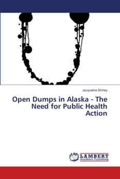 Paperback Open Dumps in Alaska - The Need for Public Health Action Book