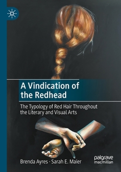 Paperback A Vindication of the Redhead: The Typology of Red Hair Throughout the Literary and Visual Arts Book