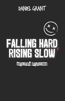 Paperback Falling Hard, Rising Slow: Unfiltered reflections Book