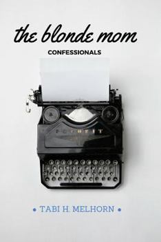 Paperback The Blonde Mom Confessionals Book