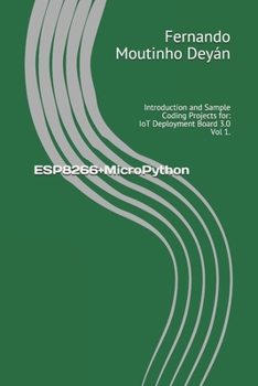 Paperback ESP8266+MicroPython: Introduction and Sample Coding Projects for: IoT Deployment Board 3.0 Vol 1. Book