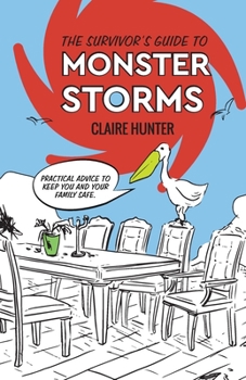 Paperback The Survivor's Guide to Monster Storms: Practical Advice to Keep You and Your Family Safe Book