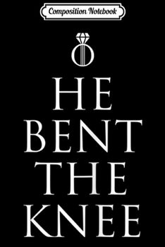 Composition Notebook: Womens He Bent The Knee Bride Engagement Wedding Gift Journal/Notebook Blank Lined Ruled 6x9 100 Pages