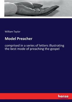 Paperback Model Preacher: comprised in a series of letters illustrating the best mode of preaching the gospel Book