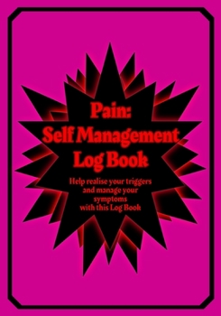 Paperback Pain: Self Management Log Book: Self help style log book for those whom suffer physical pain or mental issues regularly - 7" Book