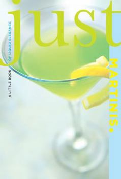Paperback Just Martinis: A Little Book of Liquid Elegance Book