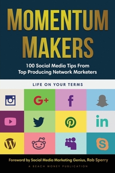 Paperback Momentum Makers: 100 Social Media Tips From Top Producing Network Marketers Book