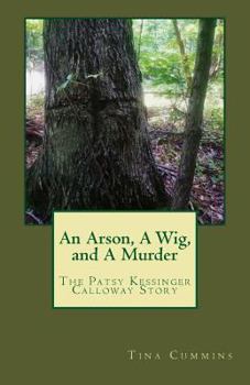 Paperback An Arson, A Wig, and A Murder: The Patsy Kessinger Calloway Story Book