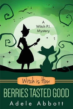 Witch Is How Berries Tasted Good - Book #26 of the A Witch P.I. Mystery