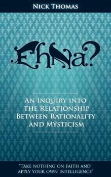 Paperback Eh Na? - An Inquiry Into the Relationship Between Rationality and Mysticism Book