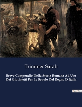 Paperback Breve Compendio Della Storia Romana Ad Uso Dei Giovinetti Per Le Scuole Del Regno D Italia [Italian] Book