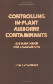 Hardcover Controlling In-Plant Airborne Contaminants: Systems Design and Calculations Book