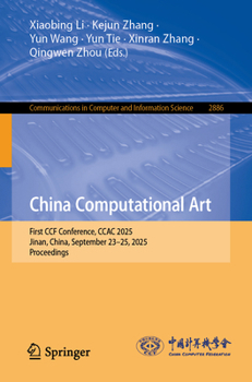 Paperback China Computational Art: First Ccf Conference, Ccac 2025, Jinan, China, September 23-25, 2025, Proceedings Book
