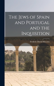 Hardcover The Jews of Spain and Portugal and the Inquisition Book