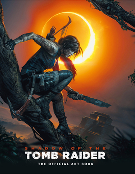 Hardcover Shadow of the Tomb Raider the Official Art Book