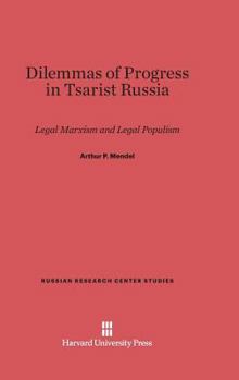 Hardcover Dilemmas of Progress in Tsarist Russia: Legal Marxism and Legal Populism Book