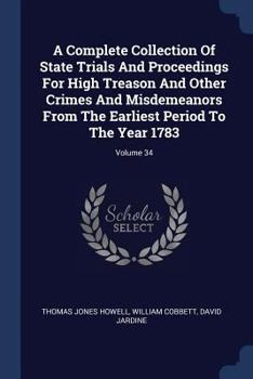 Paperback A Complete Collection Of State Trials And Proceedings For High Treason And Other Crimes And Misdemeanors From The Earliest Period To The Year 1783; Vo Book