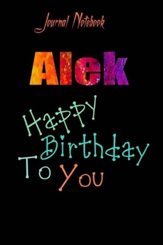 Alek: Happy Birthday To you Sheet 9x6 Inches 120 Pages with bleed - A Great Happybirthday Gift