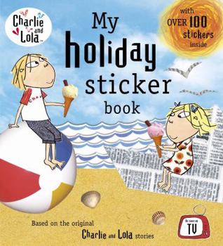Charlie & Lola: My Holiday Sticker Book - Book  of the Charlie & Lola
