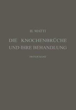 Paperback Die Knochenbrüche Und Ihre Behandlung: Ein Lehrbuch Für Studierende Und Ärzte, Erster Band [German] Book